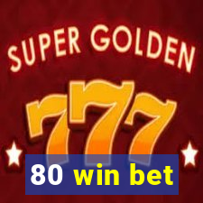 80 win bet